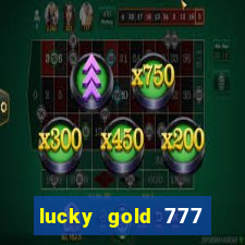 lucky gold 777 paga mesmo